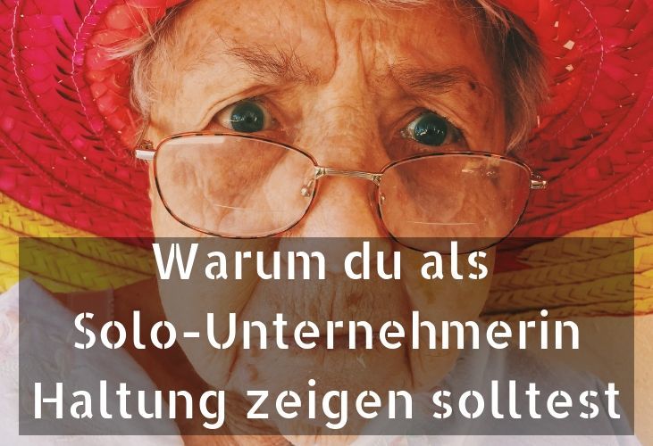 Warum du als Solo-Unternehmerin Haltung zeigen solltest Haltung zeigen